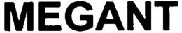 MEGANT trademark