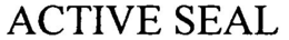 ACTIVE SEAL trademark