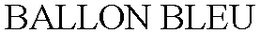 BALLON BLEU trademark