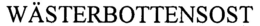WÄSTERBOTTENSOST trademark