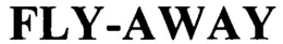 FLY-AWAY trademark