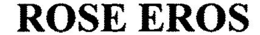 ROSE EROS trademark