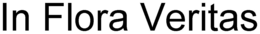 IN FLORA VERITAS trademark