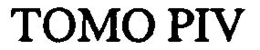 TOMO PIV trademark