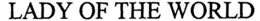 LADY OF THE WORLD trademark