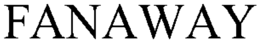 FANAWAY trademark