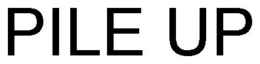 PILE UP trademark