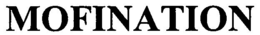 MOFINATION trademark