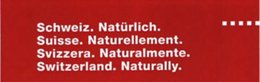 SCHWEIZ. NATÜRLICH. SUISSE. NATURELLEMENT. SVIZZERA. NATURALMENTE. trademark