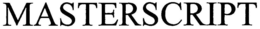 MASTERSCRIPT trademark
