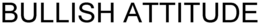 BULLISH ATTITUDE trademark