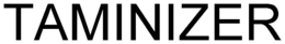 TAMINIZER trademark