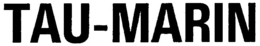 TAU-MARIN trademark