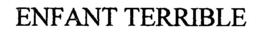 ENFANT TERRIBLE trademark