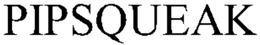 PIPSQUEAK trademark