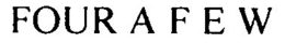 FOUR A F E W trademark