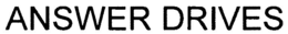 ANSWER DRIVES trademark