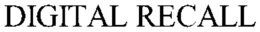 DIGITAL RECALL trademark