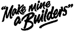 "MAKE MINE A BUILDERS" trademark