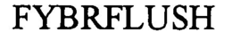 FYBRFLUSH trademark