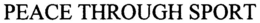 PEACE THROUGH SPORT trademark