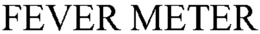 FEVER METER trademark
