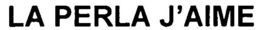 LA PERLA J'AIME trademark