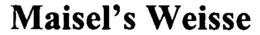 MAISEL'S WEISSE trademark