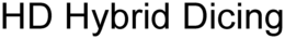 HD HYBRID DICING trademark