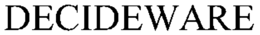 DECIDEWARE trademark