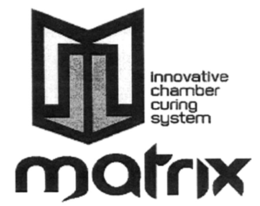 MATRIX INNOVATIVE CHAMBER CURING SYSTEM trademark