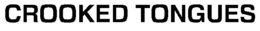 CROOKED TONGUES trademark