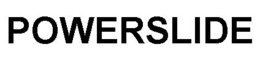 POWERSLIDE trademark