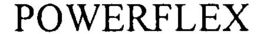 POWERFLEX trademark