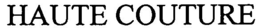 HAUTE COUTURE trademark