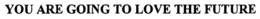 YOU ARE GOING TO LOVE THE FUTURE trademark