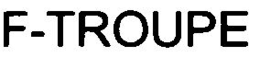 F-TROUPE trademark