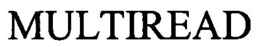 MULTIREAD trademark