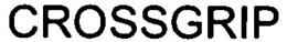 CROSSGRIP trademark