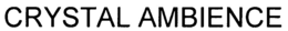 CRYSTAL AMBIENCE trademark