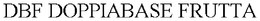 DBF DOPPIABASE FRUTTA trademark