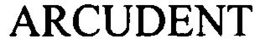 ARCUDENT trademark