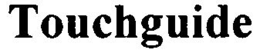 TOUCHGUIDE trademark