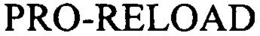PRO-RELOAD trademark