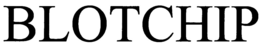 BLOTCHIP trademark