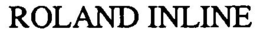 ROLAND INLINE trademark