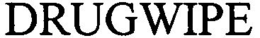 DRUGWIPE trademark