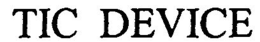 TIC DEVICE trademark