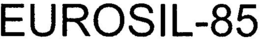 EUROSIL-85 trademark