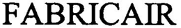 FABRICAIR trademark